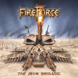 FIREFORCE - The Iron Brigade - © Eric PHILIPPE FIREFORCE - The Iron Brigade - Cover artwork by Eric PHILIPPE