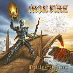 IRON FIRE - Metalmorphosized - © Eric PHILIPPE IRON FIRE - Metalmorphosized - Cover artwork by Eric PHILIPPE