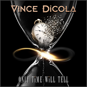 VINCE DICOLA - Only Time Will Tell - Logo & CD cover graphic design by Eric PHILIPPE